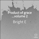 Bright E - Product Of Grace