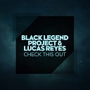 Lucas Reyes Black Legend Project - Check This Out Extended Mix