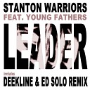 Stanton Warriors feat Young Fathers - Leader Deekline Ed Solo Remix