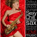 The Erotic Sexy Smooth Jazz Romantic Saxophone Love Making Music… - Chill out Tantric