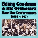 Benny Goodman His Orchestra - I Want To Be Loved Live