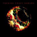 Fucking Crazy Narcos - Fuego de Cristal