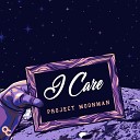 Project Moonman - I Care