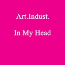 Art Indust - In My Head Live Mix