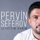 Pervin Sefeov - Sevdiyim xanim