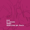 KLIO DJ Satomi - Everytime We Touch DJ Satomi Remix