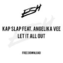 Kap Slap feat Angelika Vee - Let It All Out ESH Remix
