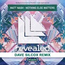 Matt Nash - Nothing Else Matters Dave Silcox Remix