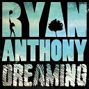 Ryan Anthony - Dreaming Original Mix