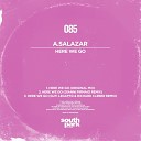 A Salazar - Here We Go Original Mix