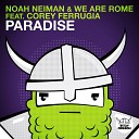 Noah Neiman We Are Rome feat Corey Ferrugia - Paradise Extended Mix