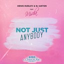 Denis Rublev DJ Anton feat Mischa - Not Just Anybody Extended Mix