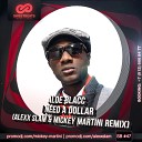 Aloe Blac - I Need A Dollar Alexx Slam Mickey Martini…