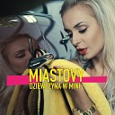 Miastovy - Dziewczyna w mini Radio Edit