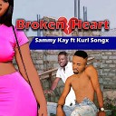 Sammy Kay feat Kurl Songx - Broken Heart