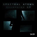 Spectral Atoms - Ascension Original Mix