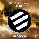 Aelma Vlad Starque - Yeah Original Mix
