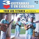 Trio Los Titanes Teresita - Que Vienes A Buscar