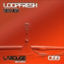 Loopfresh - Convert Footage Original Mix