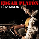 Edgar Plat n - T la llevas