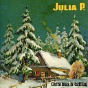 Julia P - Christmas Is Calling