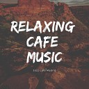 Relaxing Cafe Music - Cup of Tea