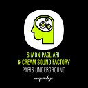 Simon Pagliari Cream Sound Factory - Paris Underground Original Mix