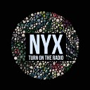 NYX - Turn on the Radio
