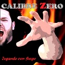 Calibre Zero - Derrotando Miedos