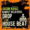 Jason Rivas Almost Believers - Drop the House Beat Instrumental Mix