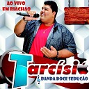 Tarc sio Banda doce Sedu o - O Nosso Santo Bateu Ao Vivo