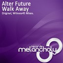 Alter Future - Walk Away Original Mix
