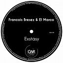 Francois Bresez El Marco - Exstasy Original Mix