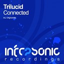 Trilucid - Connected Original Mix