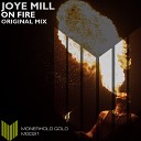 Joye Mill - On Fire Original Mix