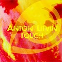 Anton Litvin - Touch Original Mix