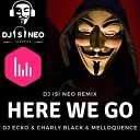 Dj isi Neo Remix - Charly Black ft Melloquence Here We Go Dj isi Neo Remix…