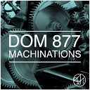 Dom 877 - Machinations Original Mix