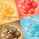 Tonepushers - Windmill Robert Alexander Remix