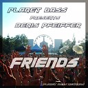 Denis Pfeiffer Planet Bass - Friends Radio Edit