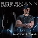 Bossmann - Weil ich dich liebe