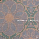 Le Chocolat Noir - Irreversible Original Mix