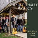 Traditionally Wound - If It Wasn t for Love