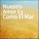 Edison C - Nuestro Amor Es Como El Mar