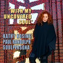 Kathy Kosins Paul Randolph Soulpersona - With My Uncovered Soul
