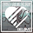 Fiorez - Give Me The Drum Original Mix