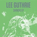 Lee Guthrie - Shindig Original Mix