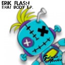 Erik Flash - That Body Original Mix