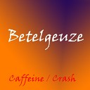 Betelgeuze - Caffeine Original Mix