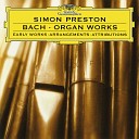 Simon Preston - J S Bach Little Harmonic Labyrinth BWV 591